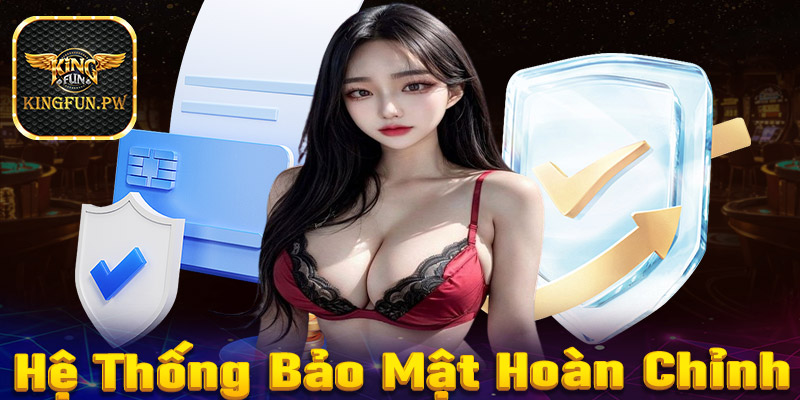 Hệ thống bảo mật hoàn chỉnh, an toàn 100%