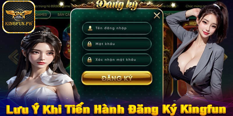 Lưu ý trong quá trình đăng ký Kingfun cược thủ cần biết