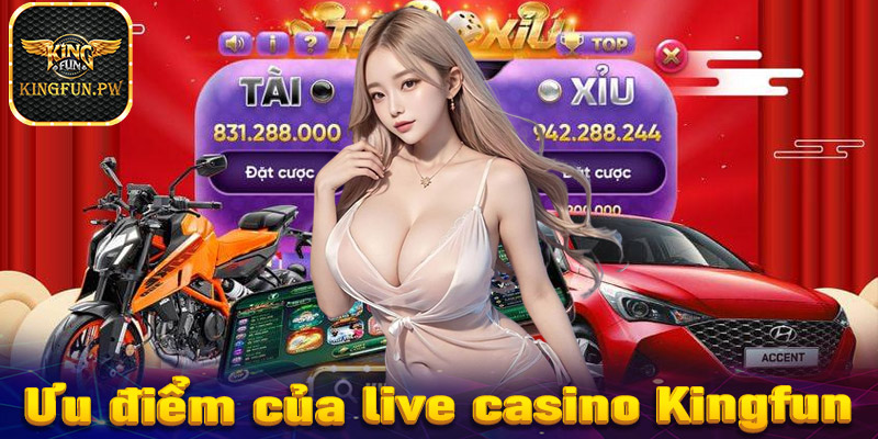 Những tính năng nổi trội của sòng bạc live casino Kingfun