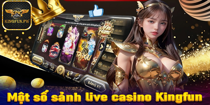 Giới thiệu top 4 sảnh live casino Kingfun được nhiều người chơi nhất hiện nay