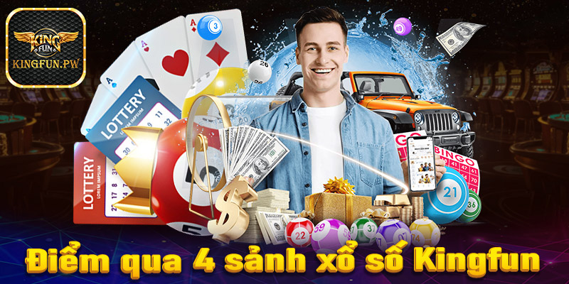 Giới thiệu top 4 sảnh game cá cược xổ số Kingfun hấp dẫn nhất hiện nay