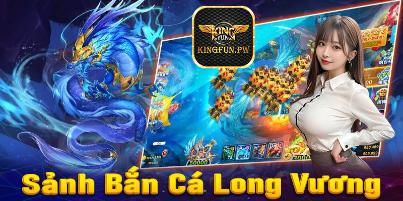  Bắn cá long vương