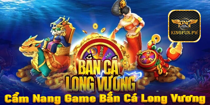 Cẩm nang chung về sân chơi giải trí bắn cá long vương