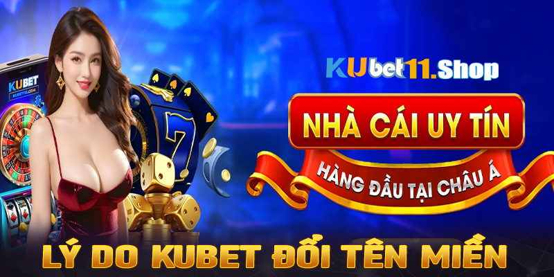 Lý do Kubet quyết định đổi tên miền